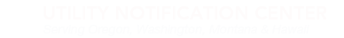 Utility Notification Center: Serving Oregon, Washington, Montana and Hawaii